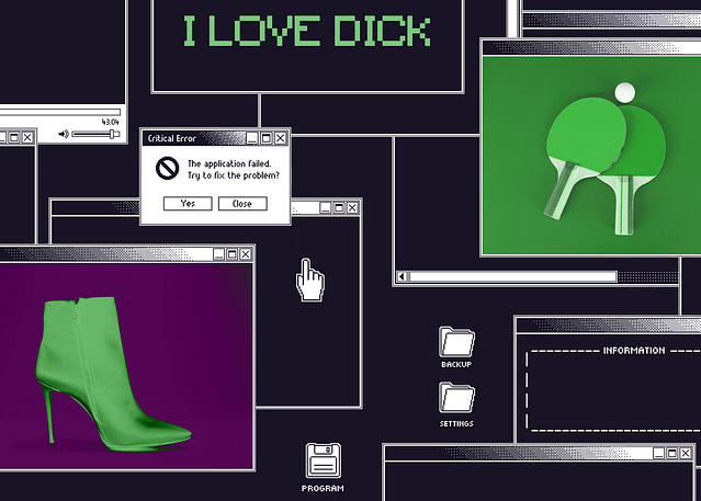 A stylized computer desktop with scattered open windows, including one showing the text “I LOVE DICK,” one showing ping pong rackets, and one showing a fancy boot. The desktop background and most of the other windows are colored black, while the other images are covered green and purple.